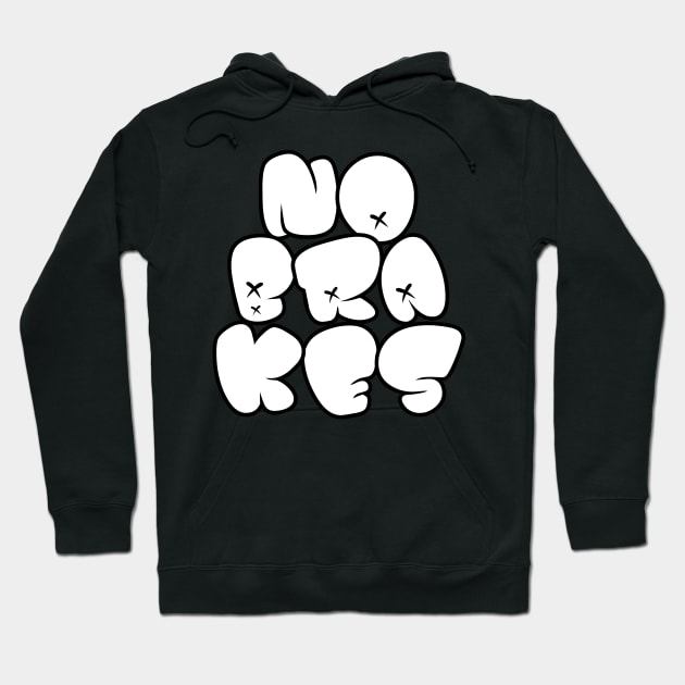 NO BRAKES Hoodie by EdsTshirts